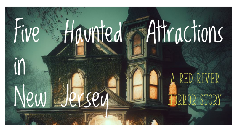 New Jersey - Five Haunted Attractions - Red River Horror